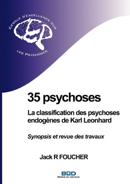 35 Psychoses: La Classification Des Psychoses Endogènes De Karl Leonhard - Jack R Foucher - Livros - Books On Demand - 9782810615520 - 14 de setembro de 2009