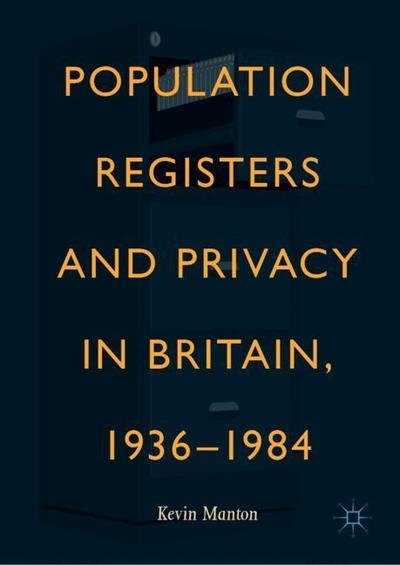 Cover for Kevin Manton · Population Registers and Privacy in Britain, 1936—1984 (Hardcover Book) [2019 edition] (2019)
