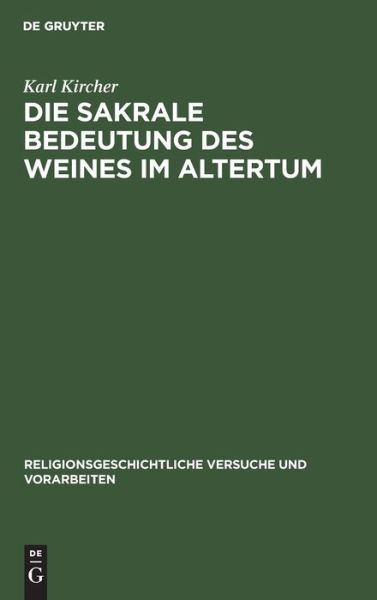 Cover for Karl Kircher · Sakrale Bedeutung des Weines Im Altertum (Book) (1910)