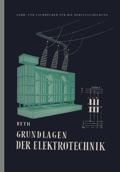 Cover for J Reth · Grundlagen Der Elektrotechnik - Lehr- Und Fachbucher Fur Die Berufsausbildung (Paperback Book) [Softcover Reprint of the Original 1st 1959 edition] (1959)