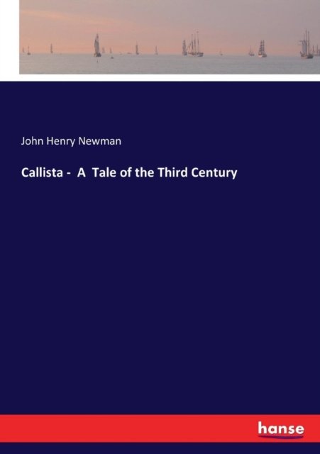 Cover for John Henry Newman · Callista - A Tale of the Third Century (Paperback Bog) (2017)