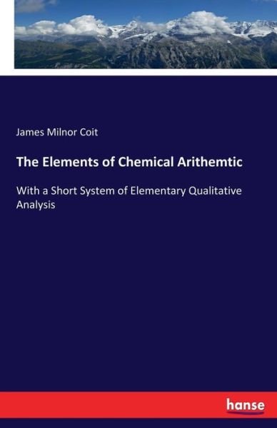 Cover for Coit · The Elements of Chemical Arithemti (Bog) (2017)