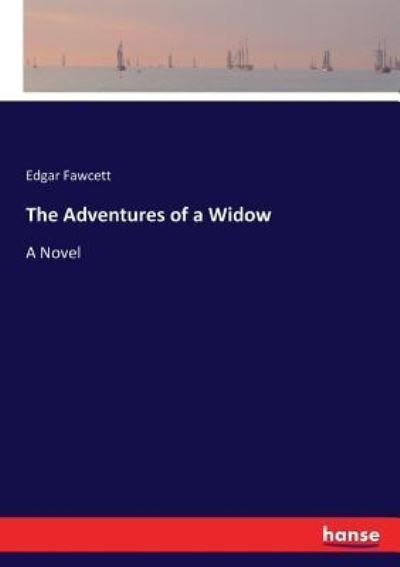Cover for Edgar Fawcett · The Adventures of a Widow (Paperback Book) (2017)