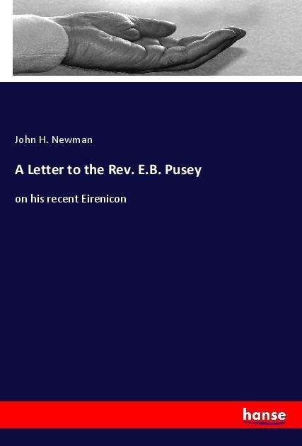 Cover for Newman · A Letter to the Rev. E.B. Pusey (Book)