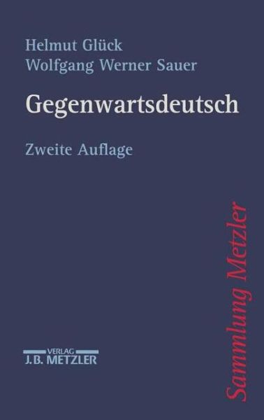 Gegenwartsdeutsch - Helmut Gluck - Books - J.B. Hetzler'sche Verlagsbuchhandlung un - 9783476122520 - May 12, 1997