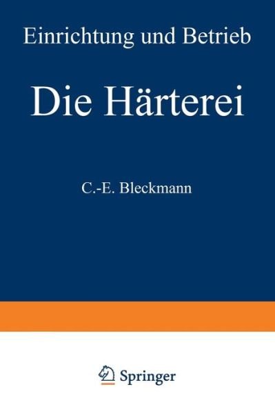 Cover for C -e Bleckmann · Die Harterei: Einrichtung Und Betrieb - Werkstattba1/4cher (Paperback Book) (1969)