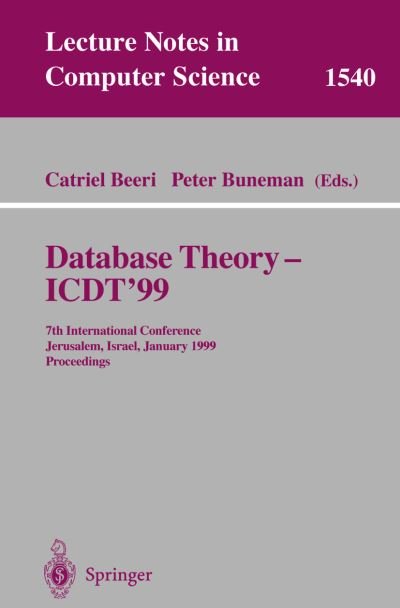 Cover for C Onal Beeri · Database Theory - Icdt'99: 7th International Conference, Jerusalem, Israel, January 10-12, 1999, Proceedings - Lecture Notes in Computer Science (Paperback Bog) (1998)