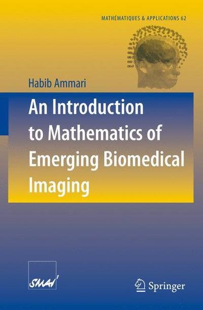 Cover for Habib Ammari · An Introduction to Mathematics of Emerging Biomedical Imaging - Mathematiques et Applications (Taschenbuch) (2008)