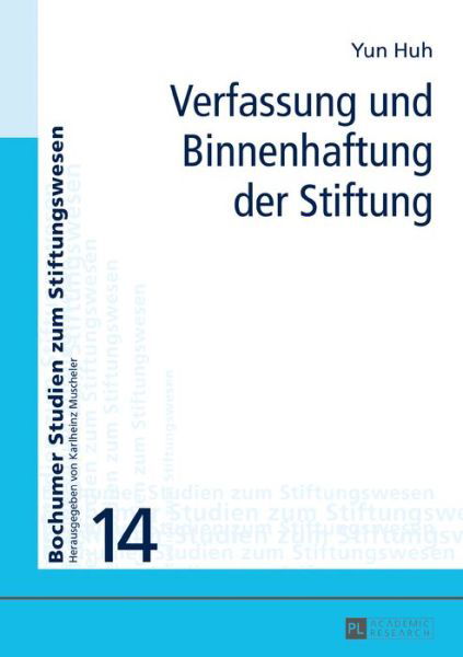 Cover for Yun Huh · Verfassung Und Binnenhaftung Der Stiftung - Bochumer Studien Zum Stiftungswesen (Hardcover Book) (2017)