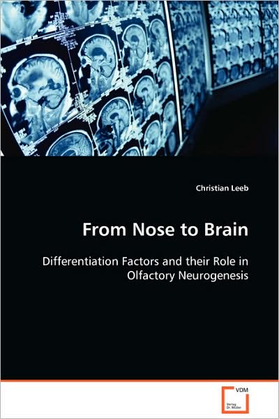 Cover for Christian Leeb · From Nose to Brain: Differentiation Factors and Their Role in Olfactory Neurogenesis (Taschenbuch) (2008)