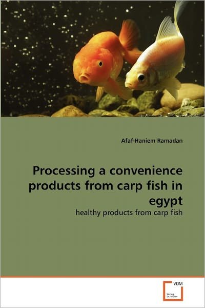 Cover for Afaf-haniem Ramadan · Processing a Convenience Products from Carp Fish in Egypt: Healthy Products from Carp Fish (Paperback Bog) (2011)