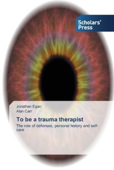To be a trauma therapist - Egan - Bøker -  - 9783639514520 - 3. juli 2013