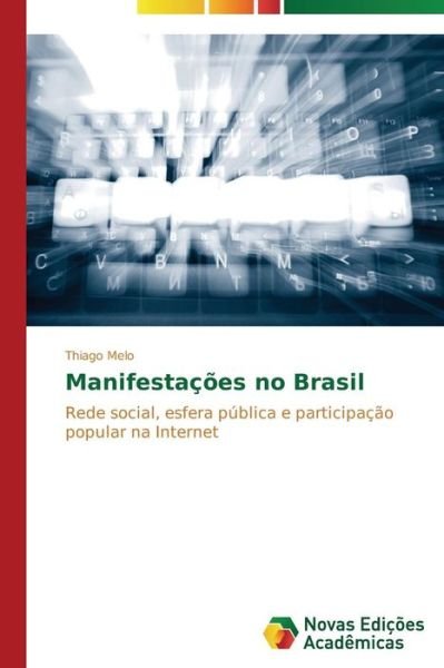 Cover for Thiago Melo · Manifestações No Brasil: Rede Social, Esfera Pública E Participação Popular Na Internet (Paperback Book) [Portuguese edition] (2014)