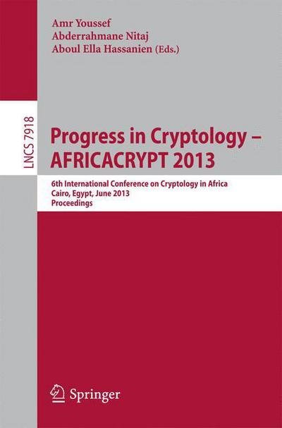 Cover for Amr Youssef · Progress in Cryptology - Africacrypt 2013: 6th International Conference on Cryptology in Africa, Cairo, Egypt, June 22-24, 2013, Proceedings - Lecture Notes in Computer Science / Security and Cryptology (Taschenbuch) (2013)