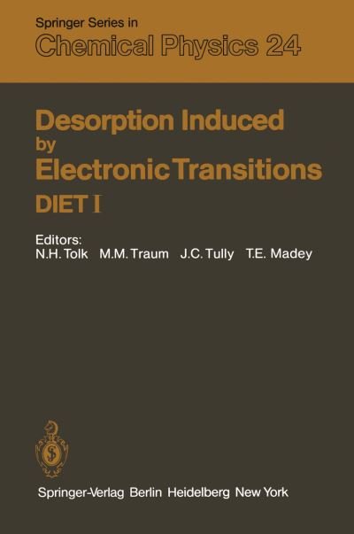 Cover for N H Tolk · Desorption Induced by Electronic Transitions DIET I: Proceedings of the First International Workshop, Williamsburg, Virginia, USA, May 12-14, 1982 - Springer Series in Chemical Physics (Paperback Bog) [Softcover reprint of the original 1st ed. 1983 edition] (2014)