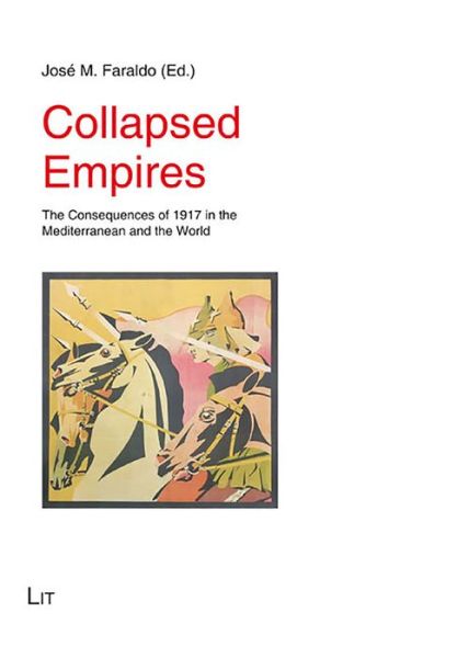 Cover for Jose M. Faraldo · Collapsed Empires: The Consequences of 1917 in the Mediterranean and the World (Paperback Book) (2020)