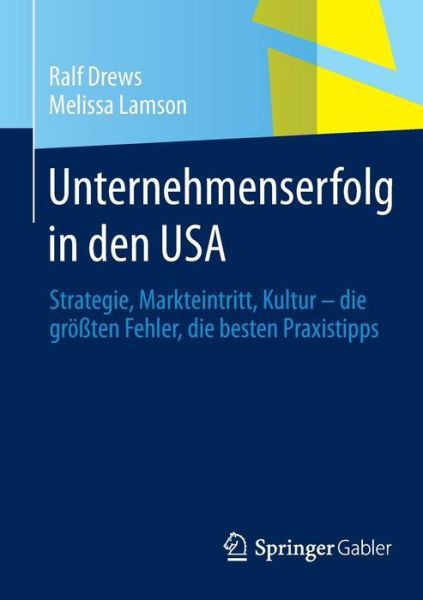 Cover for Ralf Drews · Unternehmenserfolg in Den USA: Strategie, Markteintritt, Kultur - Die Groessten Fehler, Die Besten Praxistipps (Paperback Book) [2014 edition] (2013)