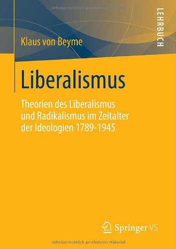 Cover for Professor Klaus Von Beyme · Liberalismus: Theorien Des Liberalismus Und Radikalismus Im Zeitalter Der Ideologien 1789-1945 (Paperback Book) [2013 edition] (2013)