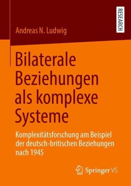 Bilaterale Beziehungen als komplexe Systeme - Ludwig - Books -  - 9783658324520 - February 24, 2021