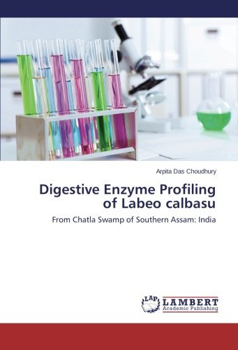 Cover for Arpita Das Choudhury · Digestive Enzyme Profiling of Labeo Calbasu: from Chatla Swamp of Southern Assam: India (Taschenbuch) (2014)