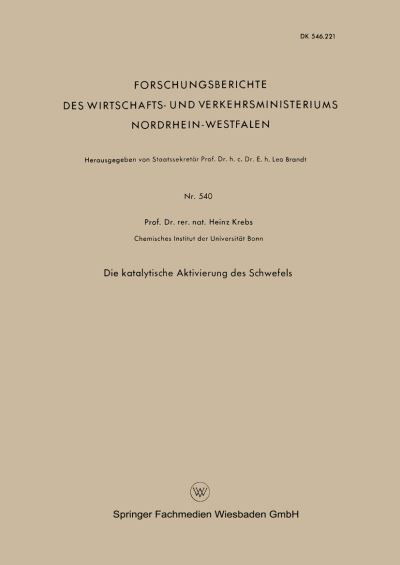 Cover for Heinz Krebs · Die Katalytische Aktivierung Des Schwefels - Forschungsberichte Des Wirtschafts- Und Verkehrsministeriums (Paperback Book) [1958 edition] (1958)