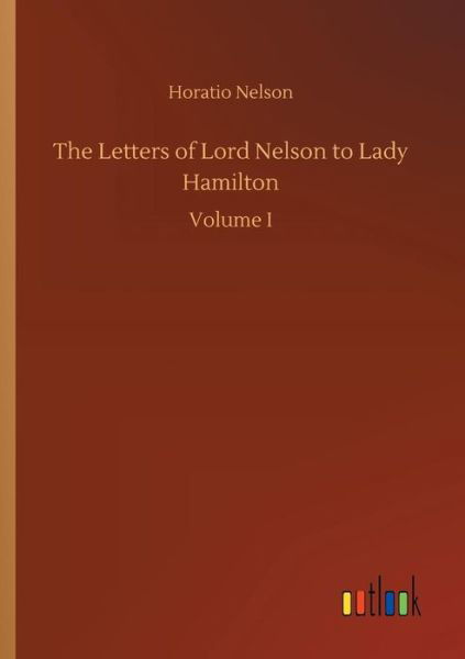 The Letters of Lord Nelson to La - Nelson - Bücher -  - 9783734046520 - 21. September 2018