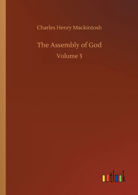 Cover for Charles Henry Mackintosh · The Assembly of God: Volume 3 (Paperback Book) (2020)