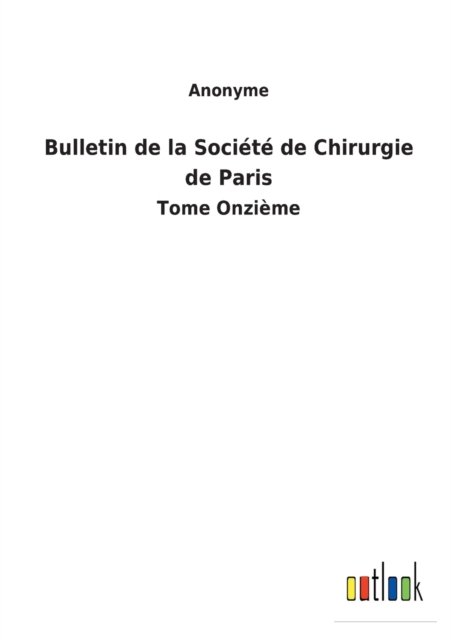 Cover for Anonyme · Bulletin de la Socit de Chirurgie de Paris (Taschenbuch) (2022)