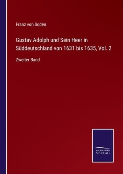 Cover for Franz Von Soden · Gustav Adolph und Sein Heer in Suddeutschland von 1631 bis 1635, Vol. 2 (Paperback Book) (2021)