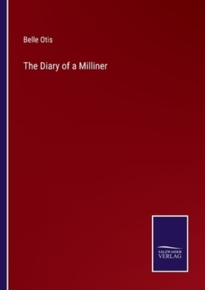 Cover for Belle Otis · The Diary of a Milliner (Paperback Book) (2022)