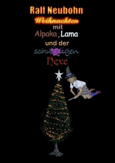 Cover for Ralf Neubohn · Weihnachten mit Alpaka, Lama und der schussligen Hexe (Paperback Book) (2021)