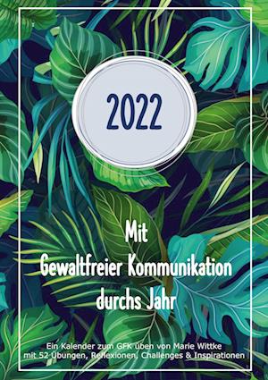 Cover for Marie Wittke · Kalender 2022: Mit Gewaltfreier Kommunikation durchs Jahr (Paperback Book) (2021)