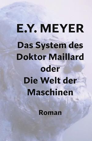 Cover for E. Y. Meyer · Das System des Doktor Maillard oder Die Welt der Maschinen (Book) (2022)