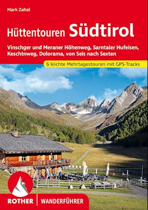 Hüttentouren Südtirol - Mark Zahel - Livros - Rother Bergverlag - 9783763347520 - 3 de julho de 2024