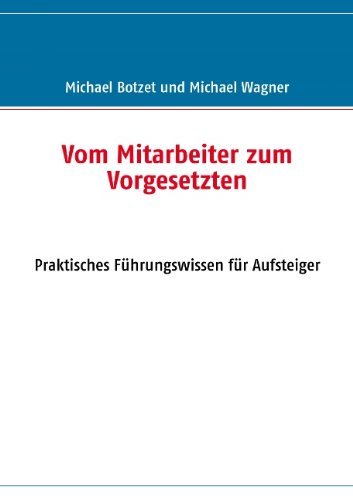 Vom Mitarbeiter Zum Vorgesetzten - Michael Wagner - Books - Books On Demand - 9783837006520 - September 3, 2007