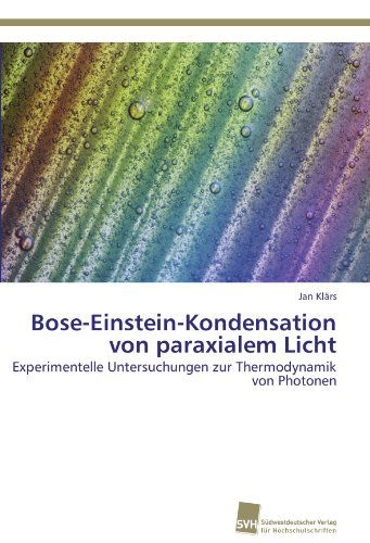 Cover for Jan Klärs · Bose-einstein-kondensation Von Paraxialem Licht: Experimentelle Untersuchungen Zur Thermodynamik Von Photonen (Paperback Book) [German edition] (2011)