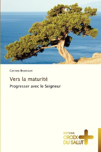 Cover for Corinne Brookson · Vers La Maturité: Progresser Avec Le Seigneur (Taschenbuch) [French edition] (2018)
