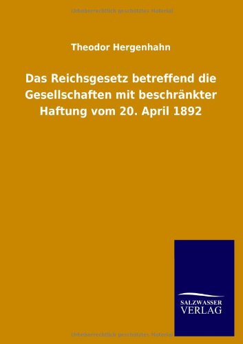 Cover for Theodor Hergenhahn · Das Reichsgesetz Betreffend Die Gesellschaften Mit Beschrankter Haftung Vom 20. April 1892 (Paperback Book) [German edition] (2013)