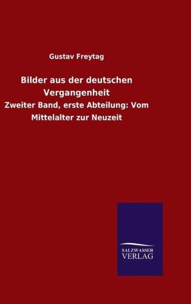 Cover for Gustav Freytag · Bilder aus der deutschen Vergangenheit (Gebundenes Buch) (2015)