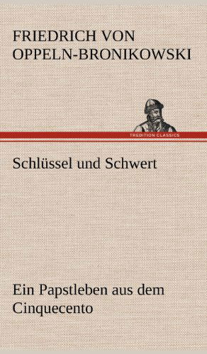 Cover for Friedrich Oppeln-bronikowski Von · Schlussel Und Schwert (Hardcover Book) [German edition] (2012)