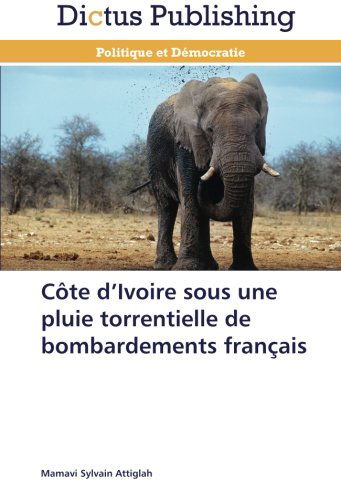 Cover for Mamavi  Sylvain Attiglah · Côte D'ivoire Sous Une Pluie Torrentielle De Bombardements Français (Paperback Book) [French edition] (2018)