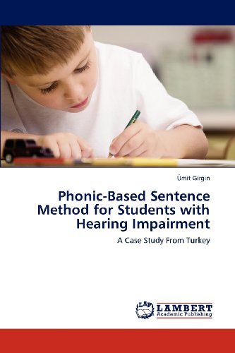 Cover for Ümit Girgin · Phonic-based Sentence Method for Students with Hearing Impairment: a Case Study from Turkey (Taschenbuch) (2012)