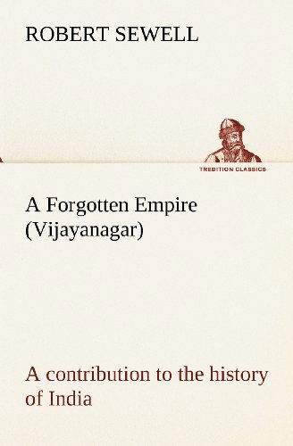 Cover for Robert Sewell · A Forgotten Empire (Vijayanagar): a Contribution to the History of India (Tredition Classics) (Paperback Book) (2012)