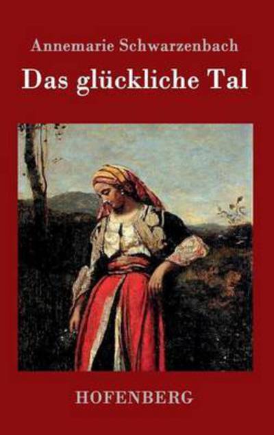 Cover for Schwarzenbach · Annemarie Schwarzenbach:Das glückliche (Book) (2016)