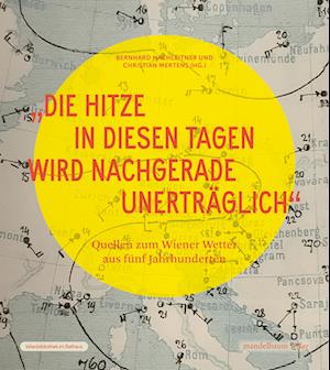 Cover for Bernhard Hachleitner · »Die Hitze in diesen Tagen wird nachgerade unerträglich« (Book) (2024)