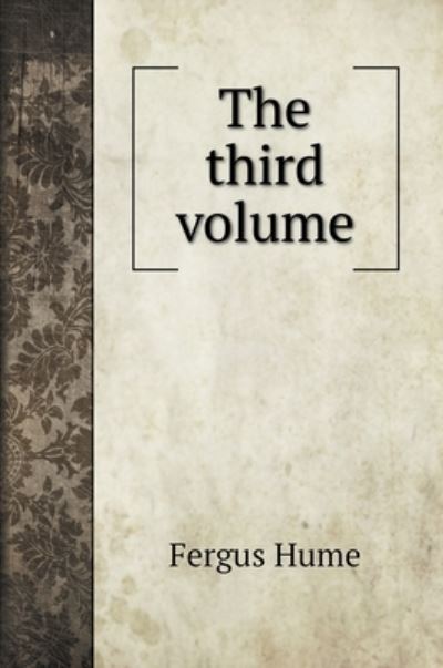 Cover for Fergus Hume · The third volume (Hardcover Book) (2022)