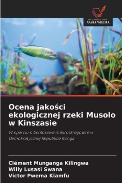 Cover for Clement Munganga Kilingwa · Ocena jako?ci ekologicznej rzeki Musolo w Kinszasie (Taschenbuch) (2020)