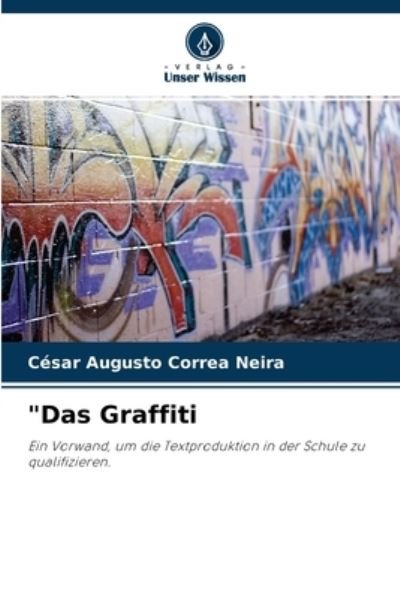 Cover for Cesar Augusto Correa Neira · Das Graffiti (Pocketbok) (2021)