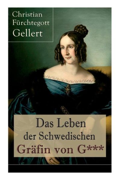 Cover for Christian Fürchtegott Gellert · Das Leben der Schwedischen Gr fin von G*** (Paperback Book) (2018)