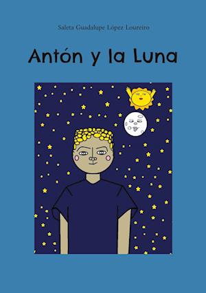 Cover for Saleta Guadalupe López Loureiro · Antón y la Luna (Book) (2023)